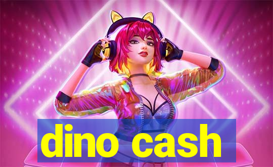 dino cash